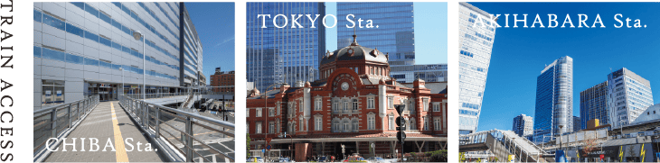 TRAIN ACCESS CHIBA Sta. TOKYO Sta. AKIHABARA Sta.